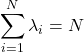 \[\sum_{i=1}^{N} \lambda_i = N\]