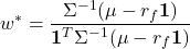 \[w^* = \frac{\Sigma^{-1} (\mu - r_f \mathbf{1})}{\mathbf{1}^T \Sigma^{-1} (\mu - r_f \mathbf{1})}\]