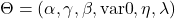 \[  \Theta = (\alpha, \gamma, \beta, \text{var0}, \eta, \lambda) \]
